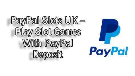 paypal slots uk,PayPal Casinos 